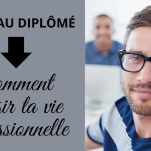 Nouveau diplômé : comment réussir ta vie professionnelle